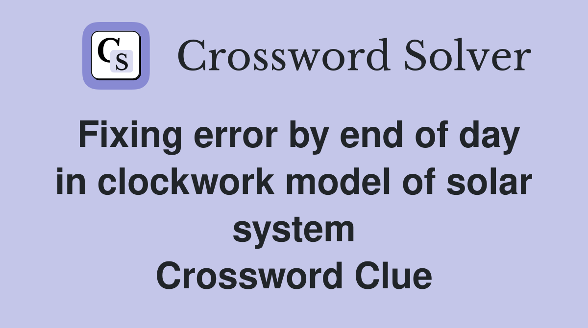 Fixing error by end of day in clockwork model of solar system